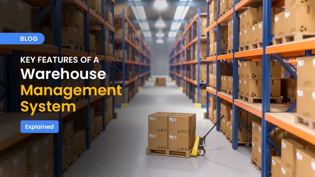 Key Features of a Warehouse Management System